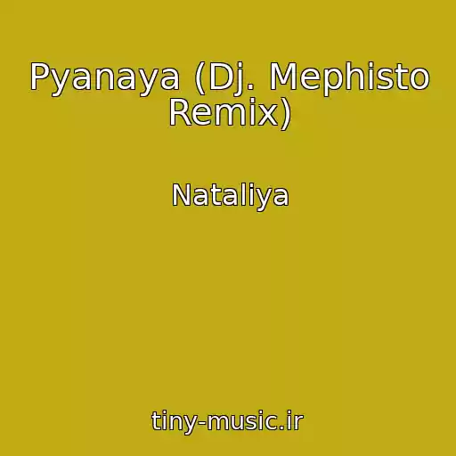 کاور آهنگ Pyanaya (Dj. Mephisto Remix) از Nataliya