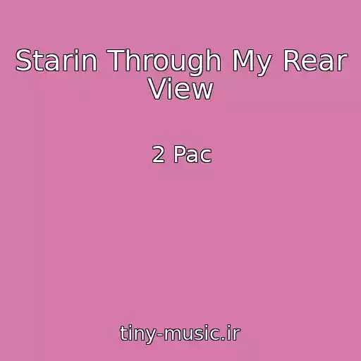 کاور آهنگ Starin Through My Rear View از 2 Pac