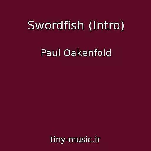 کاور آهنگ Swordfish (Intro) از Paul Oakenfold