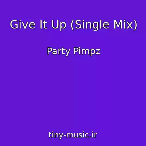 کاور آهنگ Give It Up (Single Mix) از Party Pimpz
