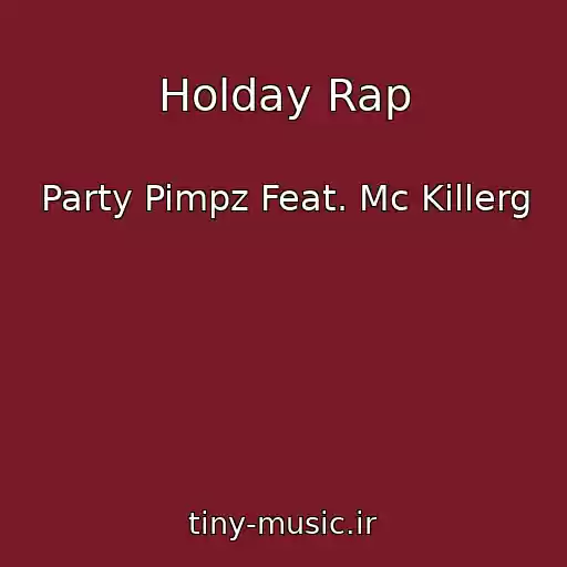 کاور آهنگ Holday Rap از Party Pimpz Feat. Mc Killerg
