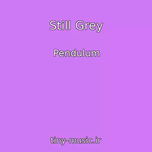 کاور آهنگ Still Grey از Pendulum