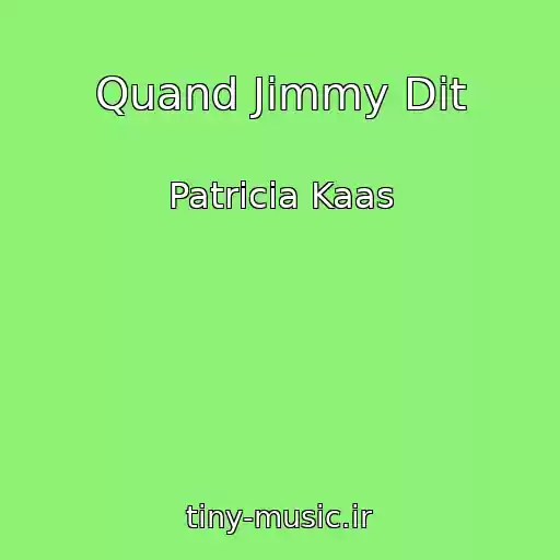 کاور آهنگ Quand Jimmy Dit از Patricia Kaas