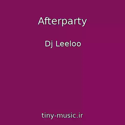 کاور آهنگ Afterparty از Dj Leeloo