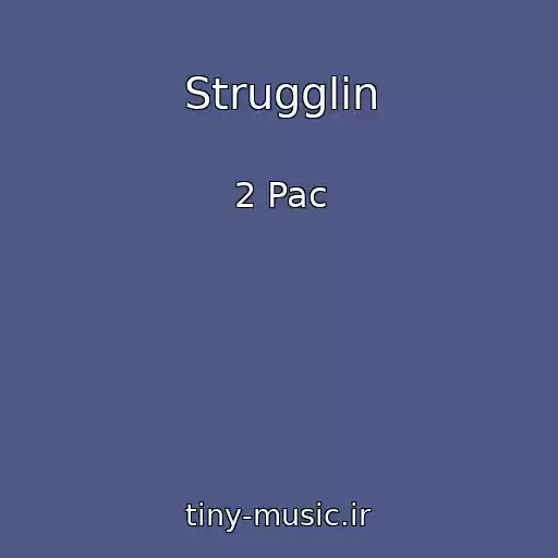کاور آهنگ Strugglin از 2 Pac
