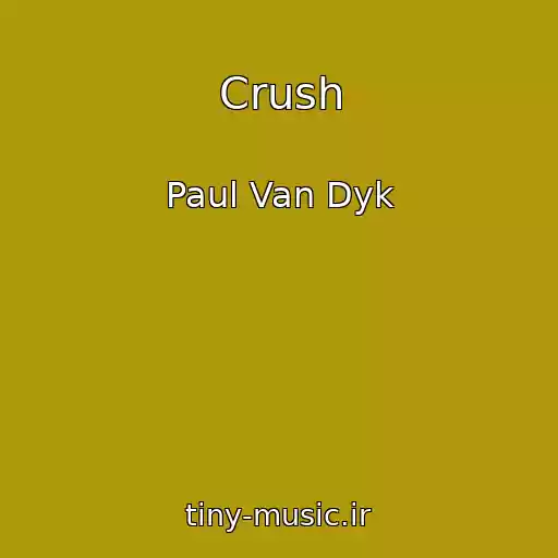 کاور آهنگ Crush از Paul Van Dyk