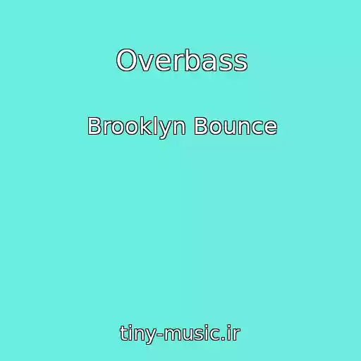 کاور آهنگ Overbass از Brooklyn Bounce