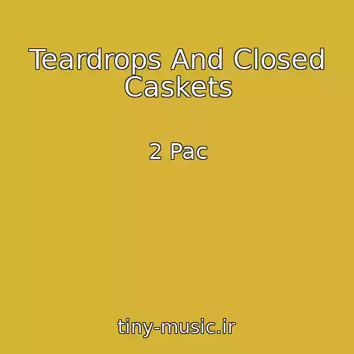 کاور آهنگ Teardrops And Closed Caskets از 2 Pac