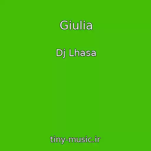 کاور آهنگ Giulia از Dj Lhasa