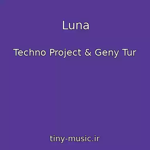 کاور آهنگ Luna از Techno Project & Geny Tur