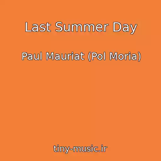 کاور آهنگ Last Summer Day از Paul Mauriat (Pol Moria)
