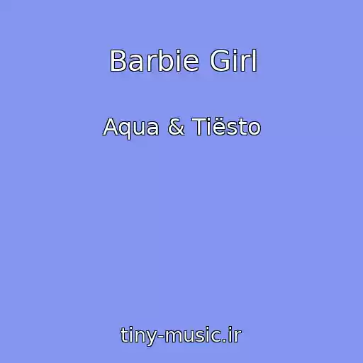 کاور آهنگ Barbie Girl از Aqua & Tiësto