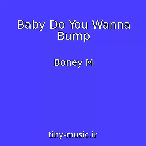 کاور آهنگ Baby Do You Wanna Bump از Boney M