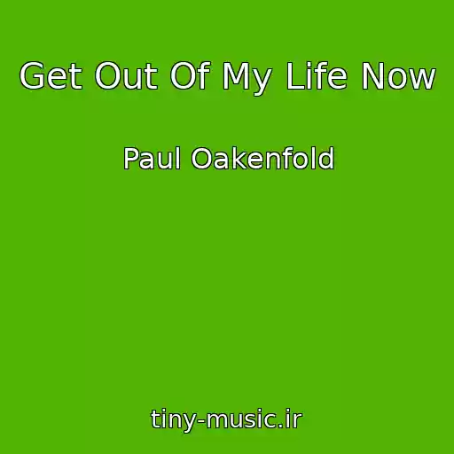 کاور آهنگ Get Out Of My Life Now از Paul Oakenfold