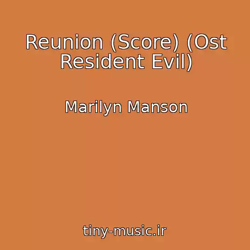 کاور آهنگ Reunion (Score) (Ost Resident Evil) از Marilyn Manson