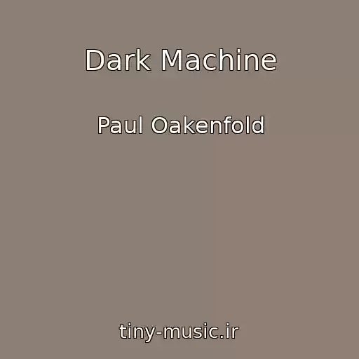 کاور آهنگ Dark Machine از Paul Oakenfold
