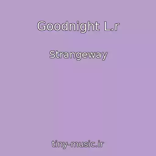 کاور آهنگ Goodnight L.r از Strangeway
