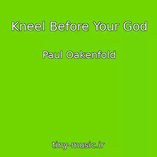 کاور آهنگ Kneel Before Your God از Paul Oakenfold