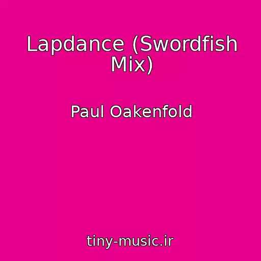 کاور آهنگ Lapdance (Swordfish Mix) از Paul Oakenfold