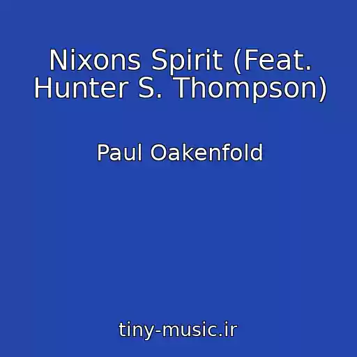 کاور آهنگ Nixons Spirit (Feat. Hunter S. Thompson) از Paul Oakenfold