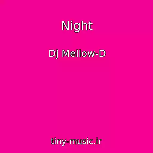 کاور آهنگ Night از Dj Mellow-D
