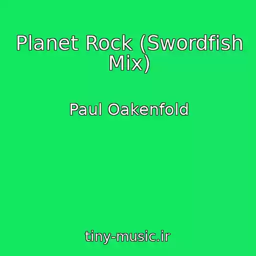 کاور آهنگ Planet Rock (Swordfish Mix) از Paul Oakenfold