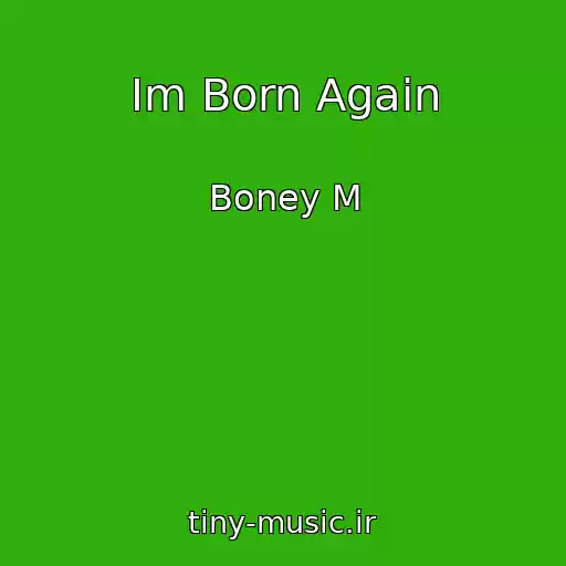 کاور آهنگ Im Born Again از Boney M