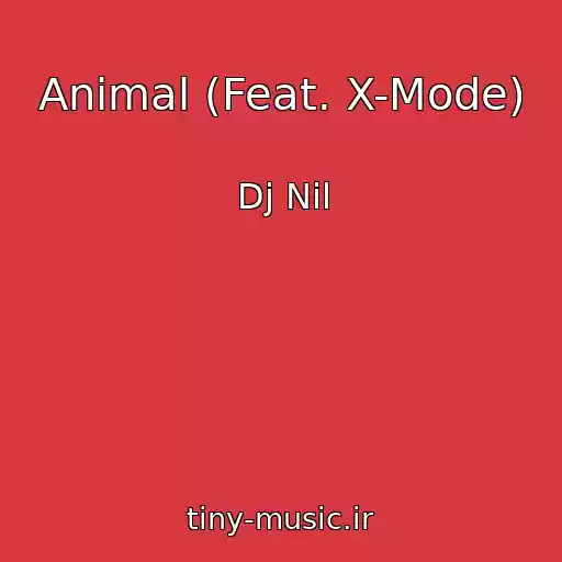 کاور آهنگ Animal (Feat. X-Mode) از Dj Nil