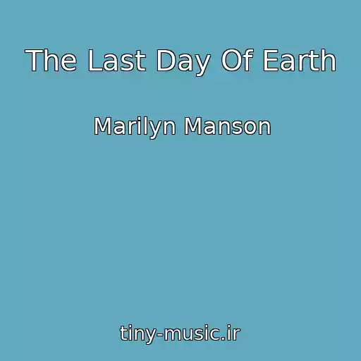 کاور آهنگ The Last Day Of Earth از Marilyn Manson