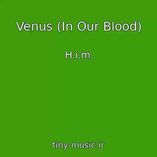 کاور آهنگ Venus (In Our Blood) از H.i.m.