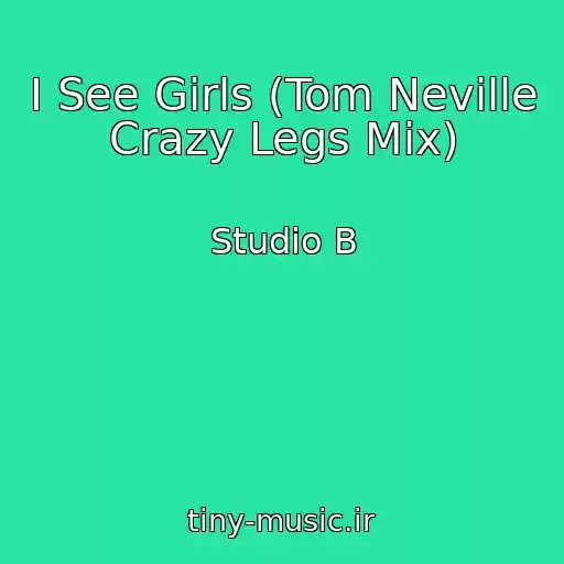 کاور آهنگ I See Girls (Tom Neville Crazy Legs Mix) از Studio B