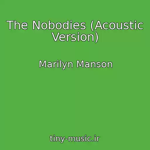 کاور آهنگ The Nobodies (Acoustic Version) از Marilyn Manson