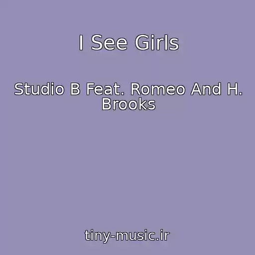 کاور آهنگ I See Girls از Studio B Feat. Romeo And H. Brooks