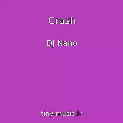 کاور آهنگ Crash از Dj Nano