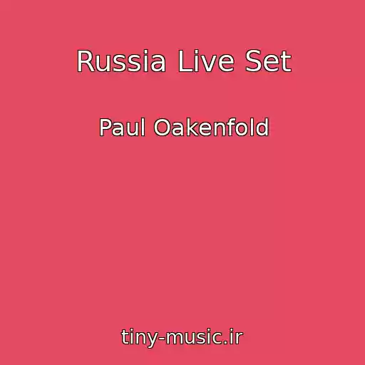 کاور آهنگ Russia Live Set از Paul Oakenfold
