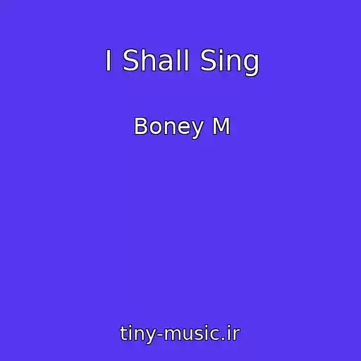 کاور آهنگ I Shall Sing از Boney M