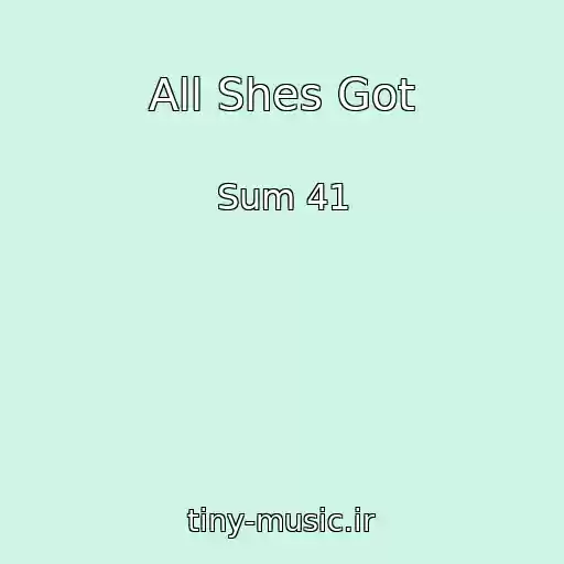 کاور آهنگ All Shes Got از Sum 41
