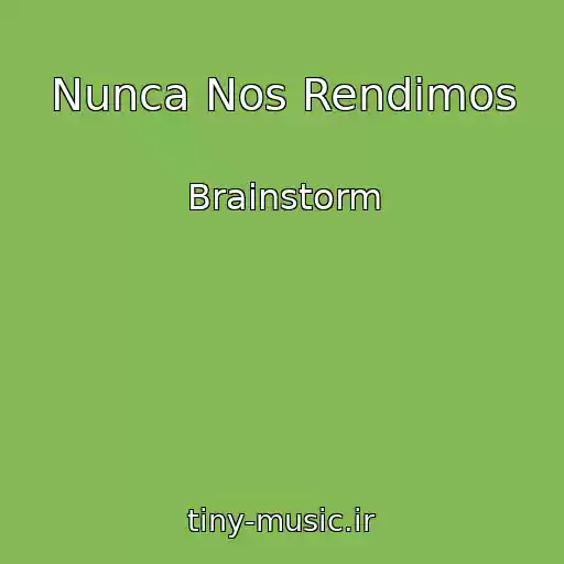 کاور آهنگ Nunca Nos Rendimos از Brainstorm