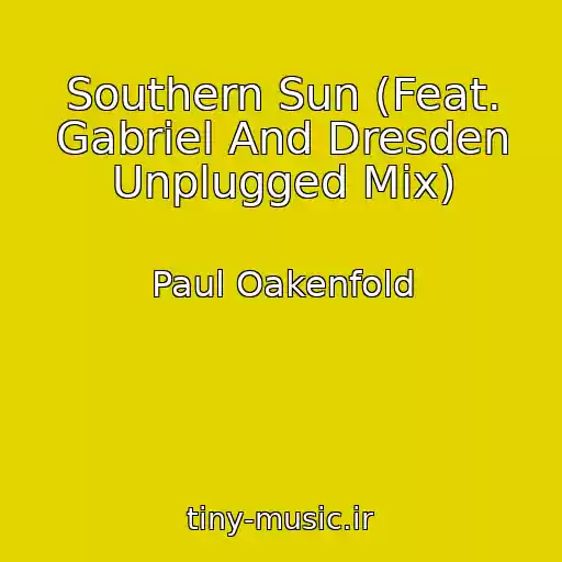 کاور آهنگ Southern Sun (Feat. Gabriel And Dresden Unplugged Mix) از Paul Oakenfold