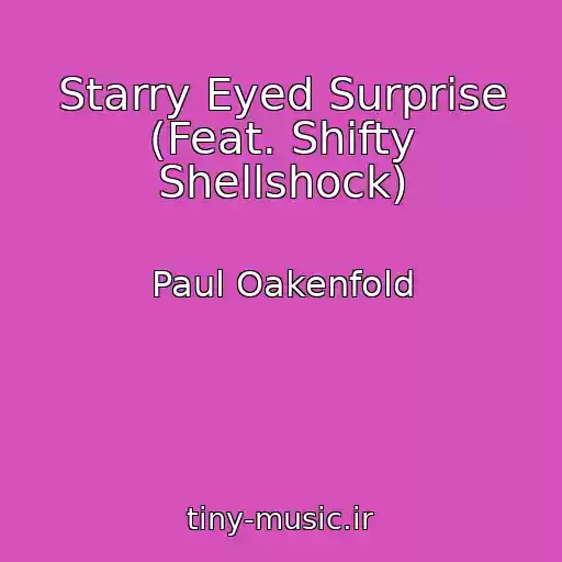 کاور آهنگ Starry Eyed Surprise (Feat. Shifty Shellshock) از Paul Oakenfold