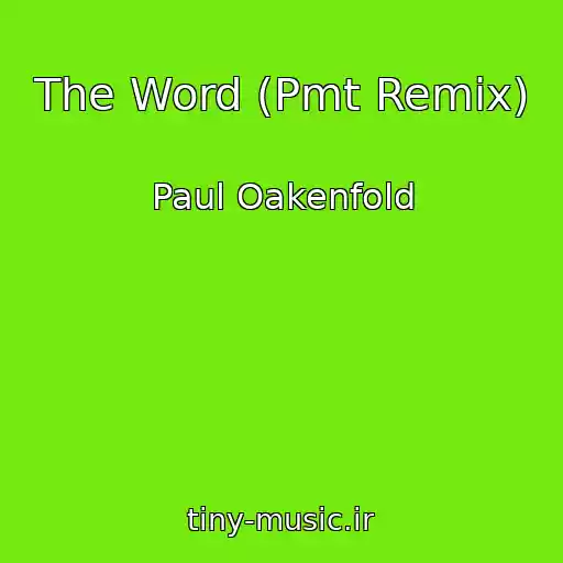 کاور آهنگ The Word (Pmt Remix) از Paul Oakenfold