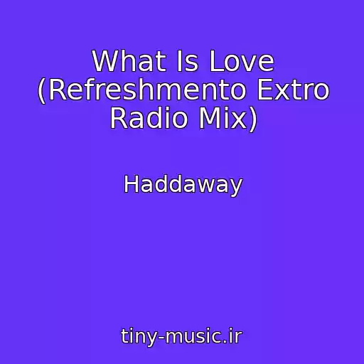 کاور آهنگ What Is Love (Refreshmento Extro Radio Mix) از Haddaway