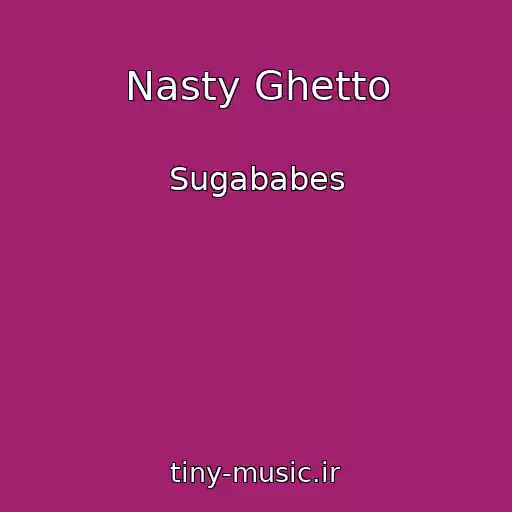 کاور آهنگ Nasty Ghetto از Sugababes