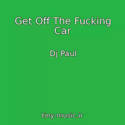 کاور آهنگ Get Off The Fucking Car از Dj Paul