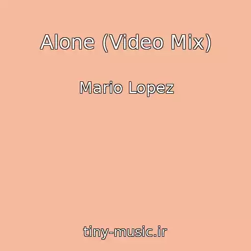 کاور آهنگ Alone (Video Mix) از Mario Lopez
