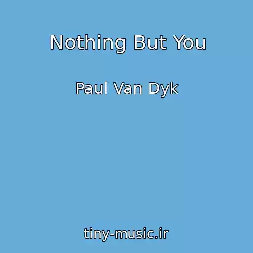 کاور آهنگ Nothing But You از Paul Van Dyk