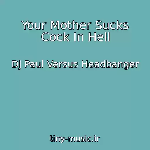 کاور آهنگ Your Mother Sucks Cock In Hell از Dj Paul Versus Headbanger