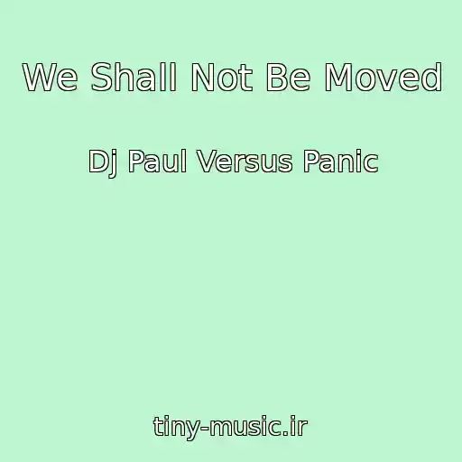 کاور آهنگ We Shall Not Be Moved از Dj Paul Versus Panic