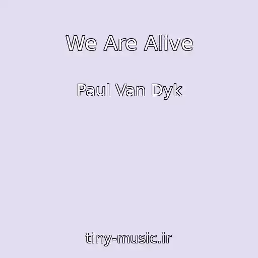 کاور آهنگ We Are Alive از Paul Van Dyk
