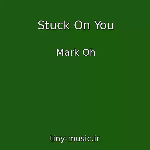 کاور آهنگ Stuck On You از Mark Oh